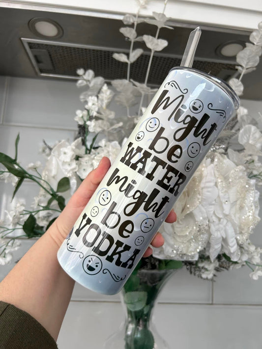 20oz tumbler ‘might be vodka’